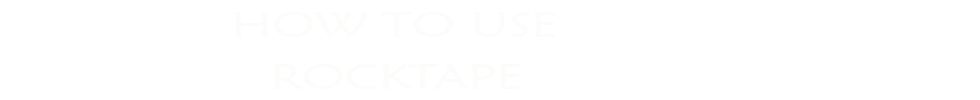How to use Rocktape